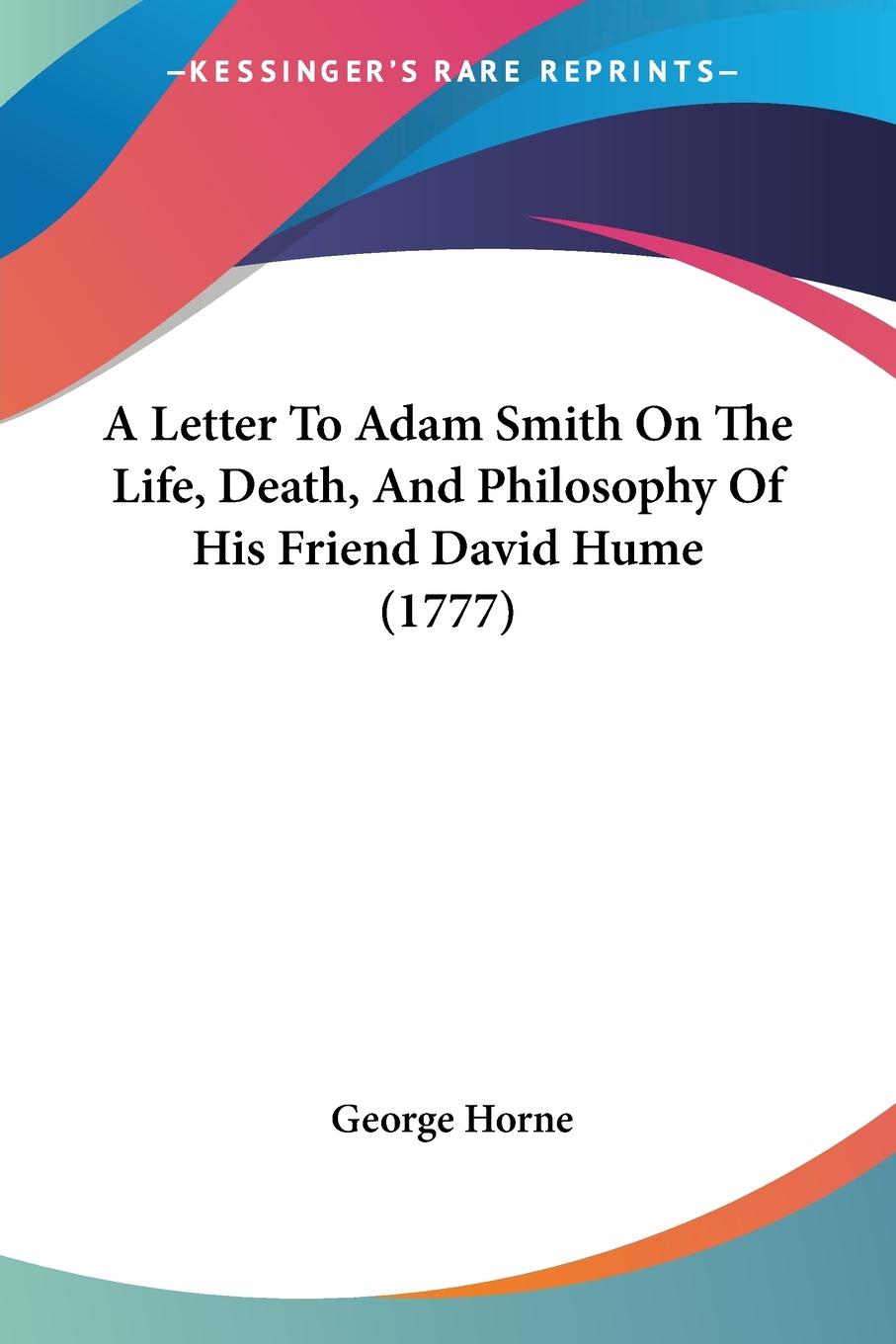 Vorderes Coverbild A Letter To Adam Smith On The Life, Death, And Philosophy Of His Friend David Hume (1777)
