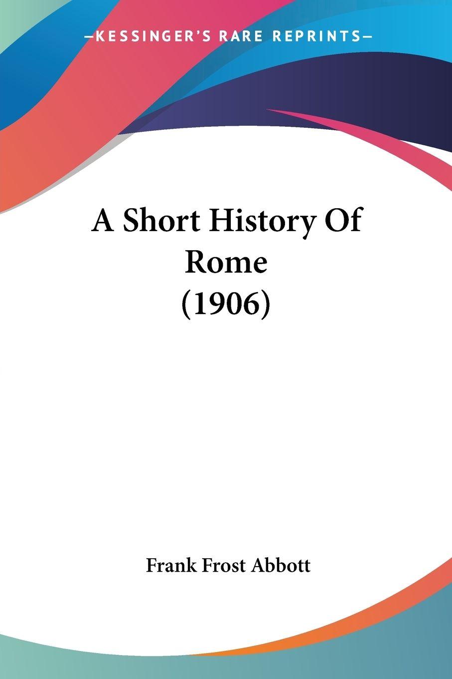 Vorderes Coverbild A Short History Of Rome (1906)