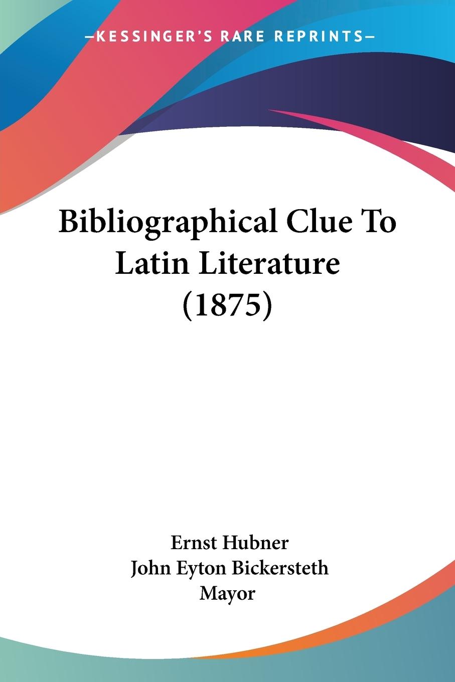 Vorderes Coverbild Bibliographical Clue To Latin Literature (1875)