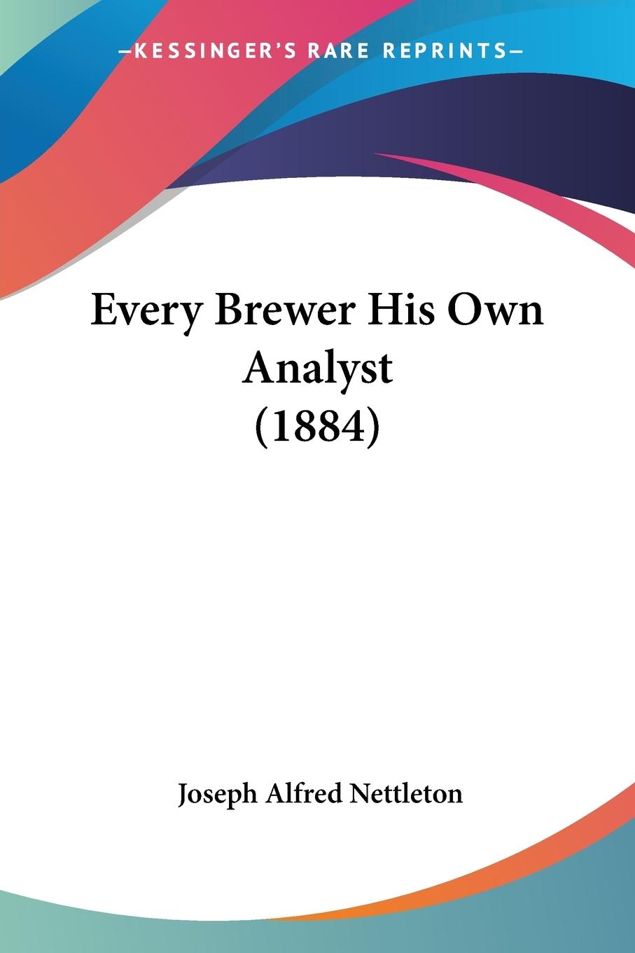 Vorderes Coverbild Every Brewer His Own Analyst (1884)