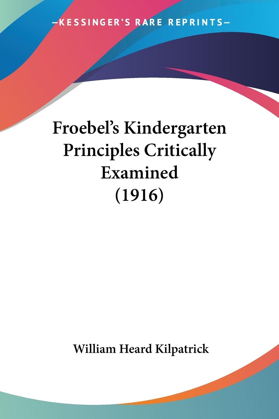 Vorderes Coverbild Froebel's Kindergarten Principles Critically Examined (1916)