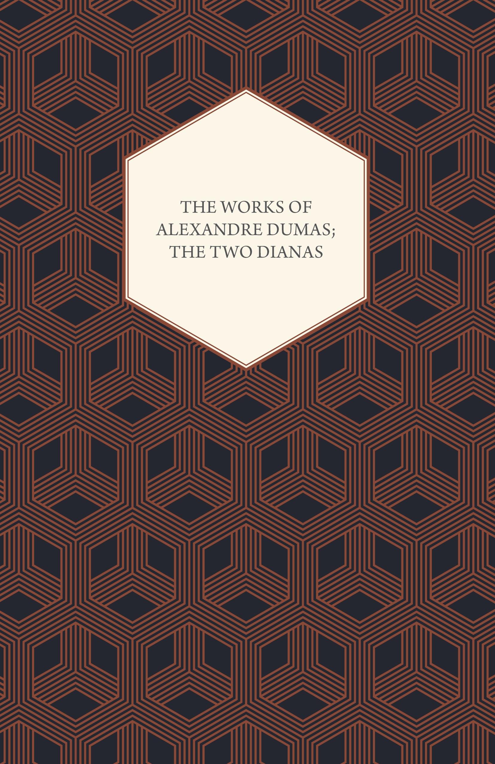 Vorderes Coverbild The Works of Alexandre Dumas; The Two Dianas