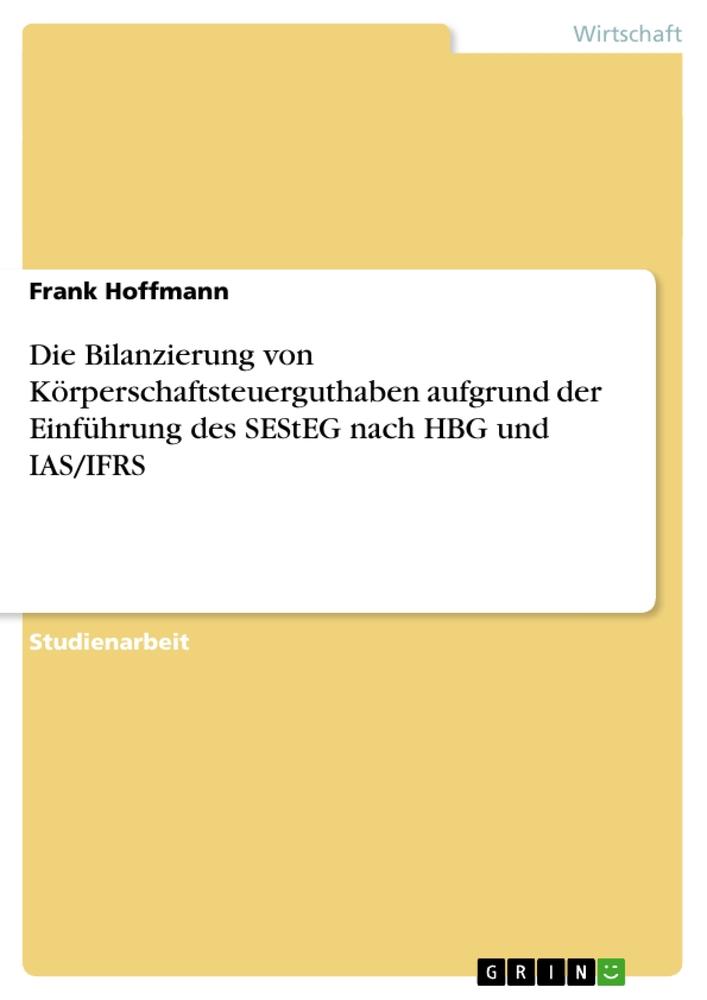 Vorderes Coverbild Die Bilanzierung von Körperschaftsteuerguthaben aufgrund der Einführung des SEStEG nach HBG und IAS/IFRS
