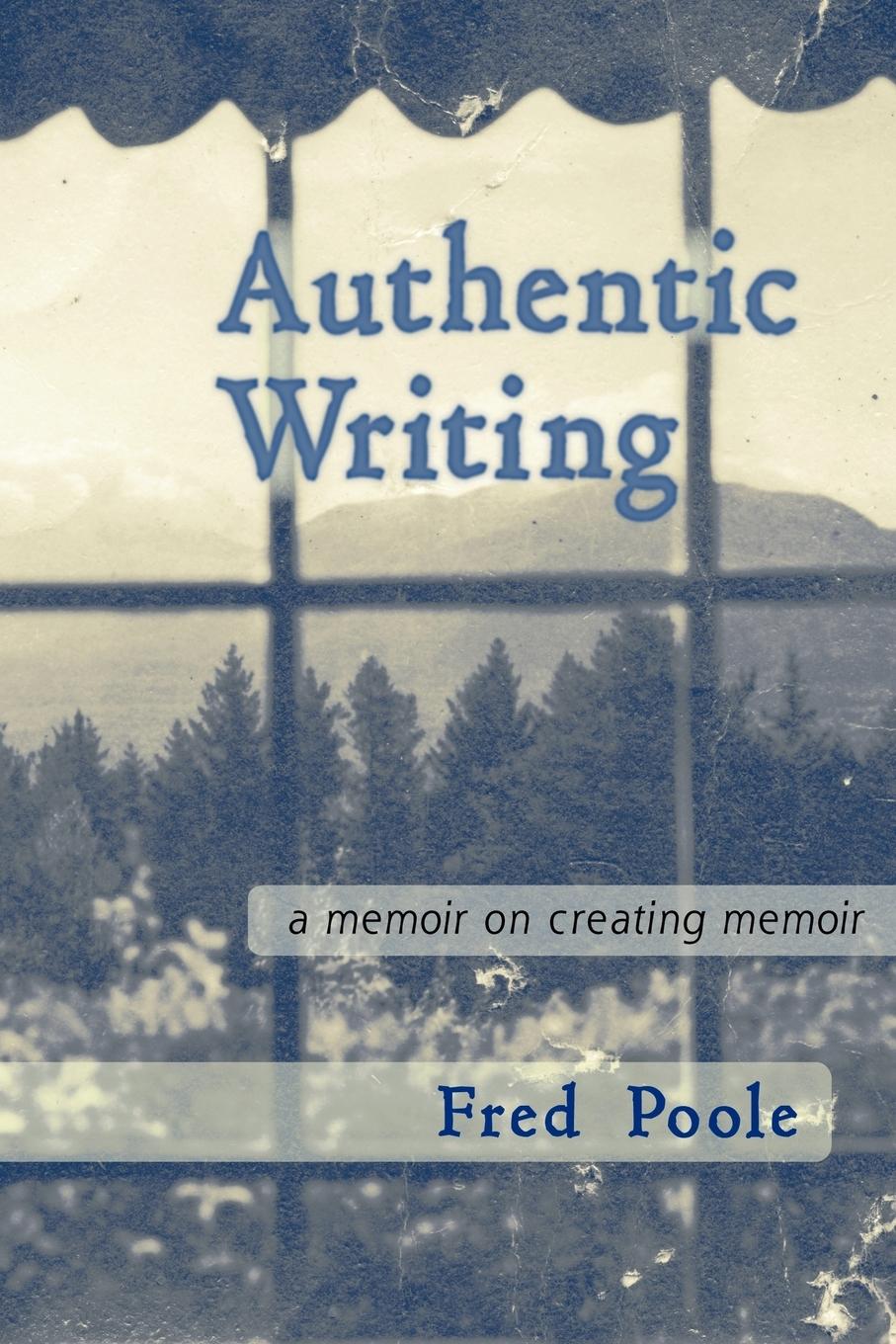 Vorderes Coverbild Authentic Writing a Memoir on Creating Memoir