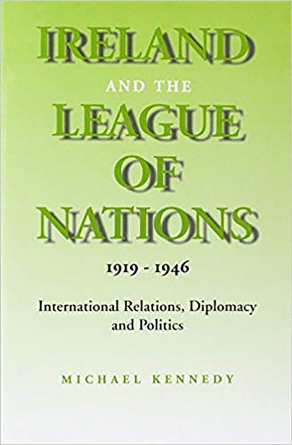 Vorderes Coverbild Ireland and the League of Nations, 1919-1946