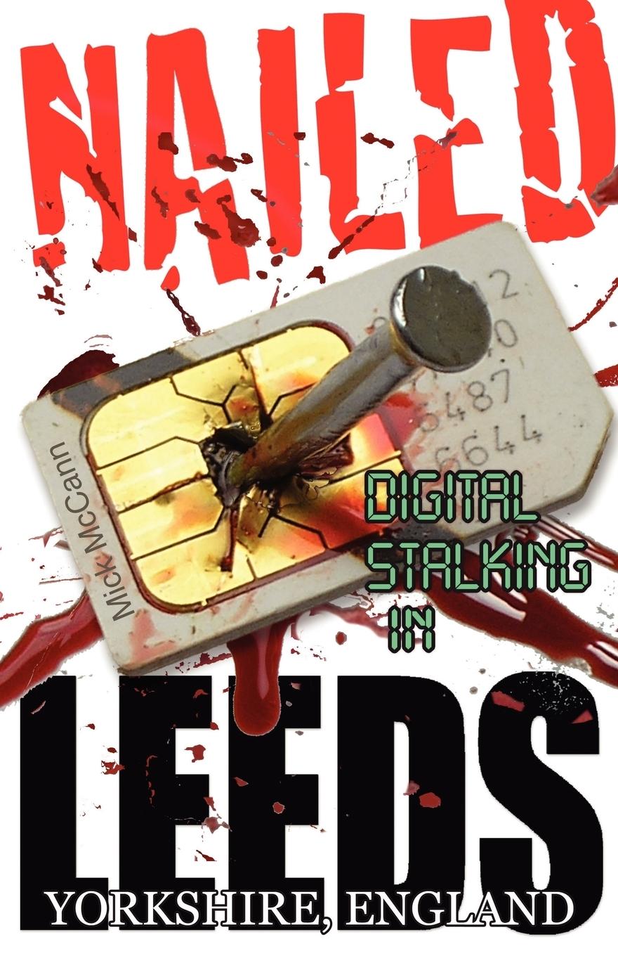 Vorderes Coverbild Nailed - Digital Stalking in Leeds, Yorkshire, England