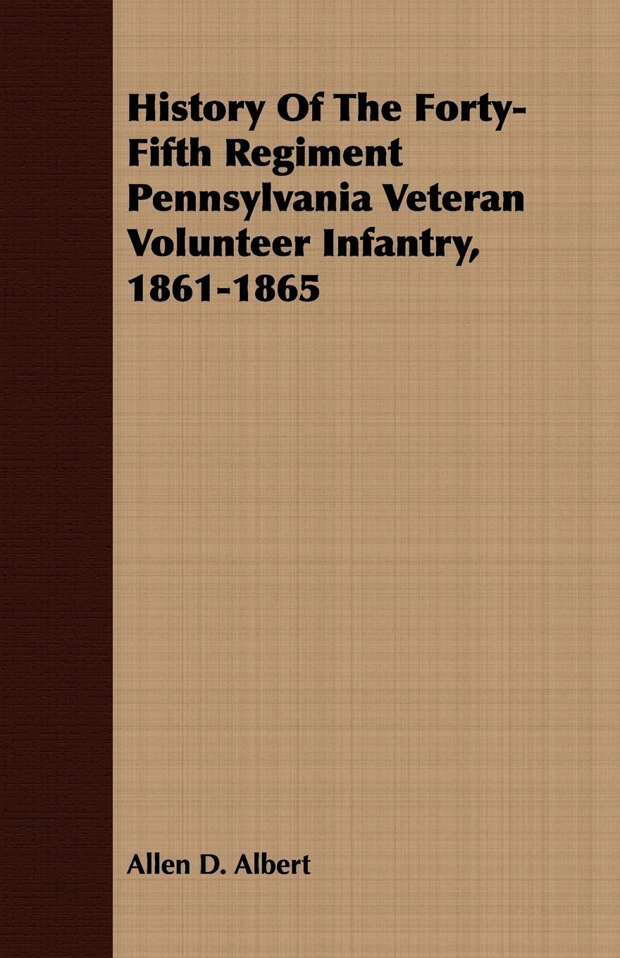 Vorderes Coverbild History Of The Forty-Fifth Regiment Pennsylvania Veteran Volunteer Infantry, 1861-1865