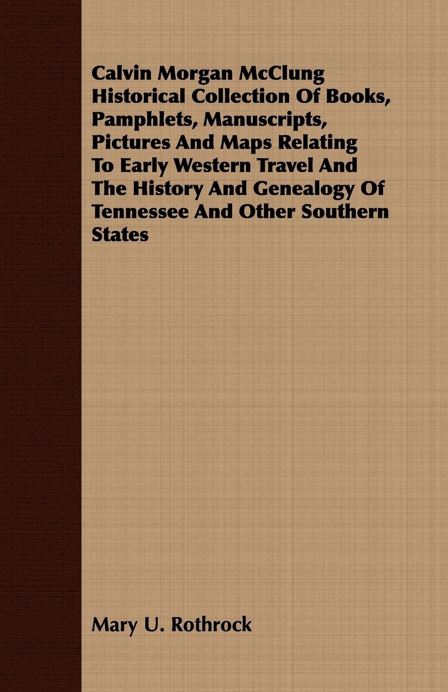 Vorderes Coverbild Calvin Morgan McClung Historical Collection Of Books, Pamphlets, Manuscripts, Pictures And Maps Relating To Early Western Travel And The History And Genealogy Of Tennessee And Other Southern States