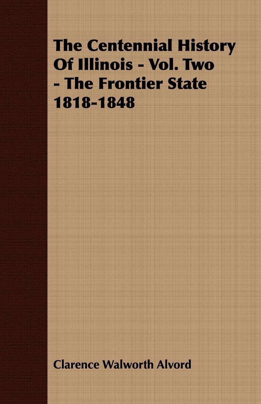 Vorderes Coverbild The Centennial History of Illinois - Vol. Two - The Frontier State 1818-1848