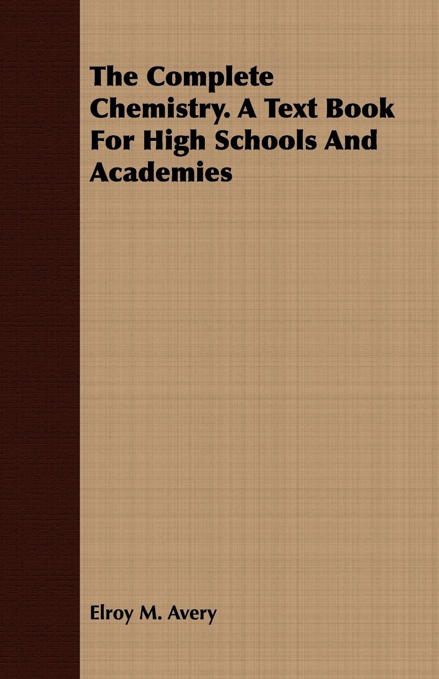 Vorderes Coverbild The Complete Chemistry. A Text Book For High Schools And Academies