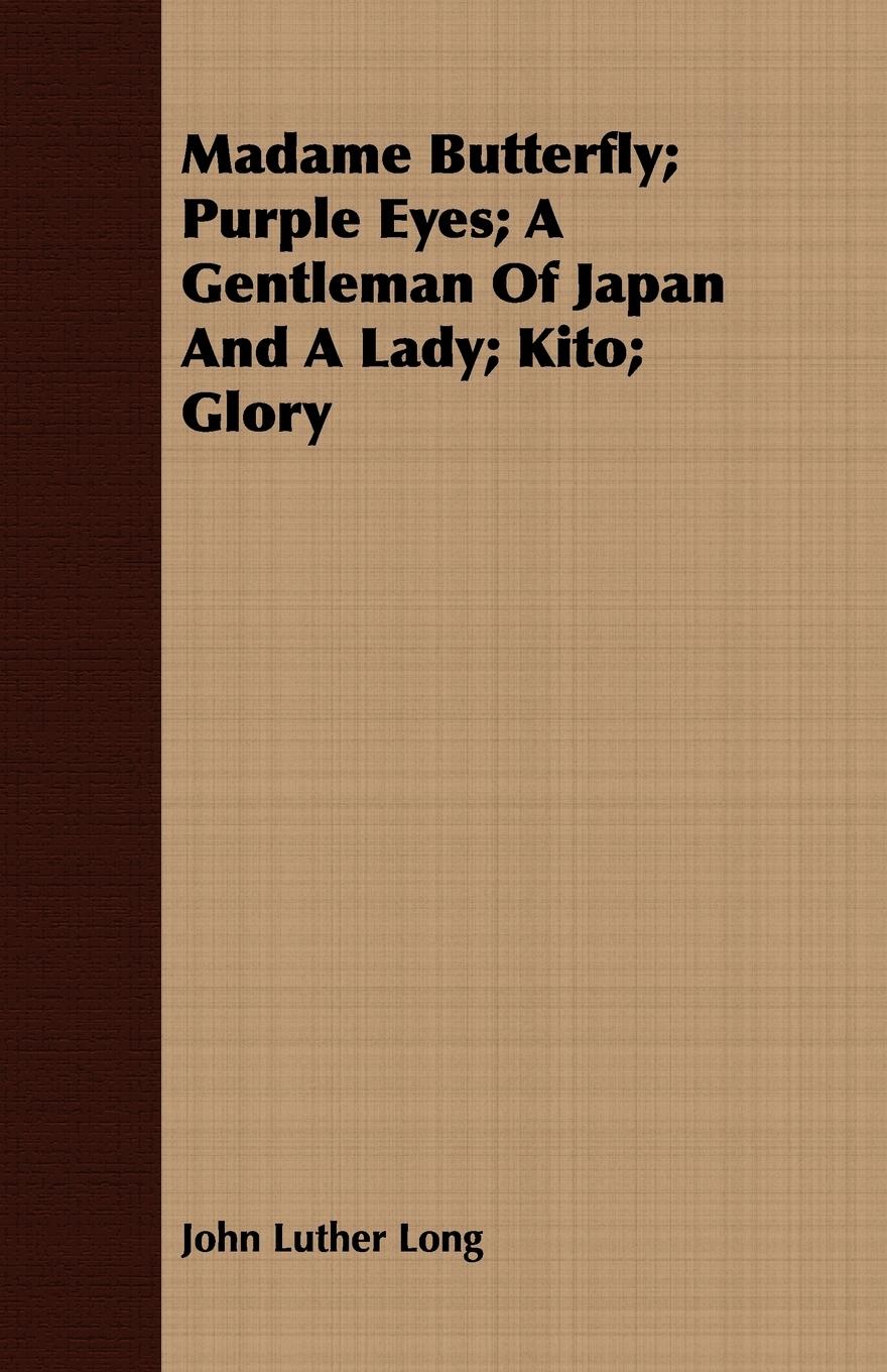 Vorderes Coverbild Madame Butterfly; Purple Eyes; A Gentleman of Japan and a Lady; Kito; Glory