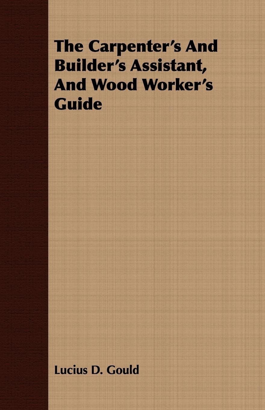 Vorderes Coverbild The Carpenter's And Builder's Assistant, And Wood Worker's Guide