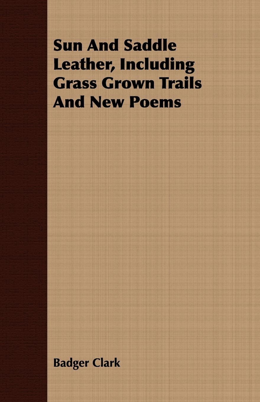 Vorderes Coverbild Sun And Saddle Leather, Including Grass Grown Trails And New Poems