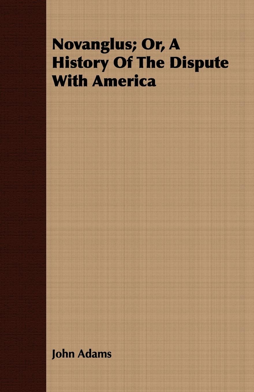 Vorderes Coverbild Novanglus; Or, A History Of The Dispute With America