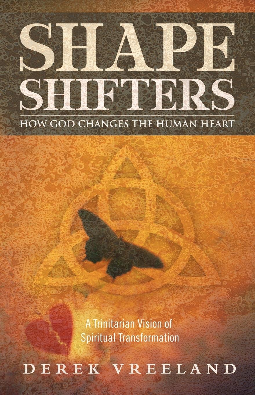 Vorderes Coverbild Shape Shifters: How God Changes the Human Heart: A Trinitarian Vision of Spiritual Transformation