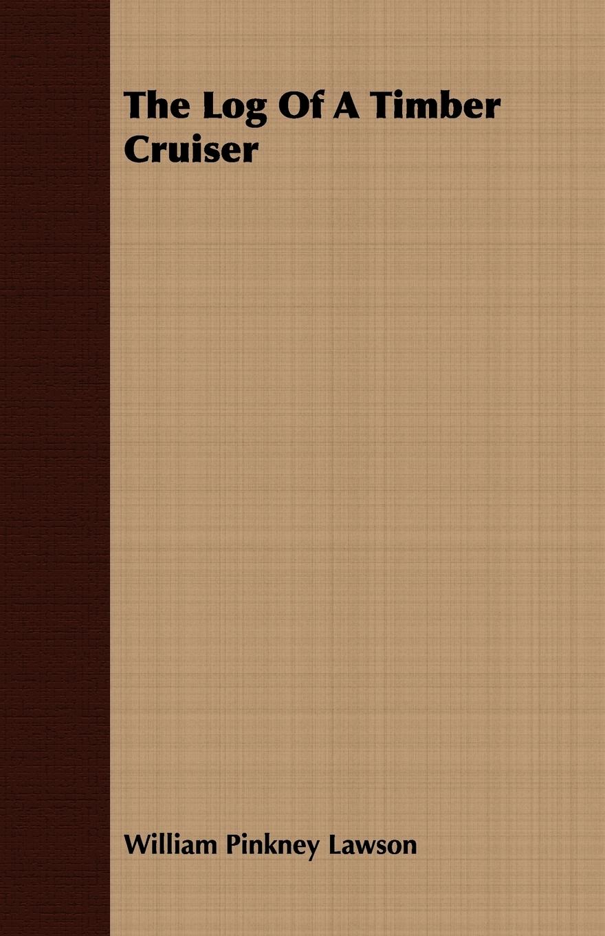 Vorderes Coverbild The Log Of A Timber Cruiser
