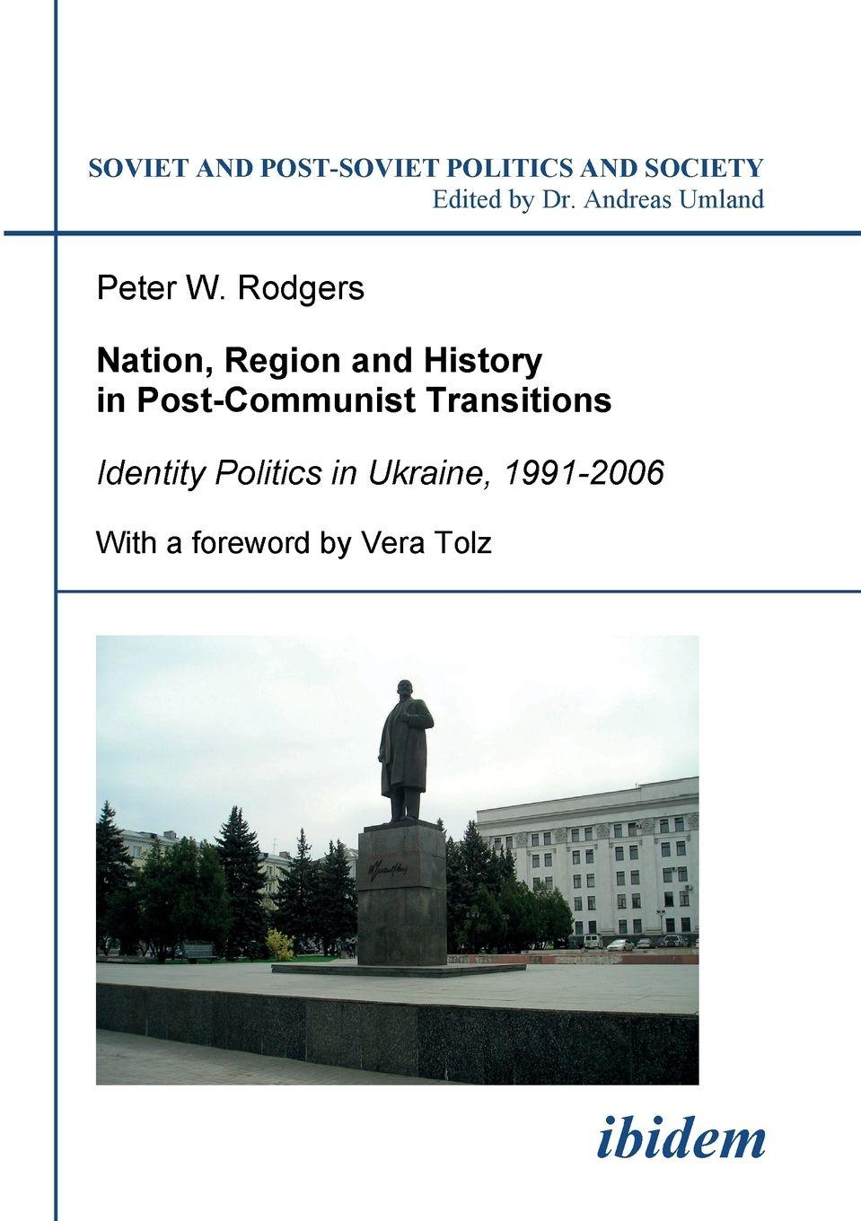 Vorderes Coverbild Nation, Region and History in Post-Communist Transitions. Identity Politics in Ukraine, 1991-2006