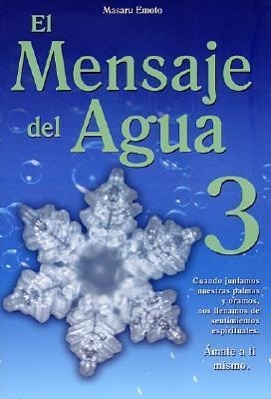 Vorderes Coverbild El Mensaje del Agua 3: Amate A Ti Mismo = The Messages from Water, Vol. 3