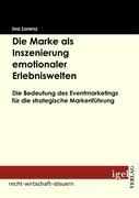 Vorderes Coverbild Die Marke als Inszenierung emotionaler Erlebniswelten