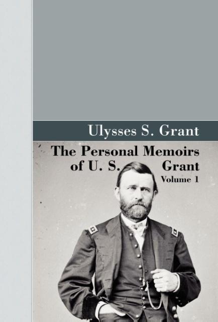 Vorderes Coverbild The Personal Memoirs of U.S. Grant, Vol 1.