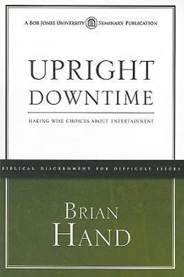 Vorderes Coverbild Upright Downtime: Making Wise Choices about Entertainment