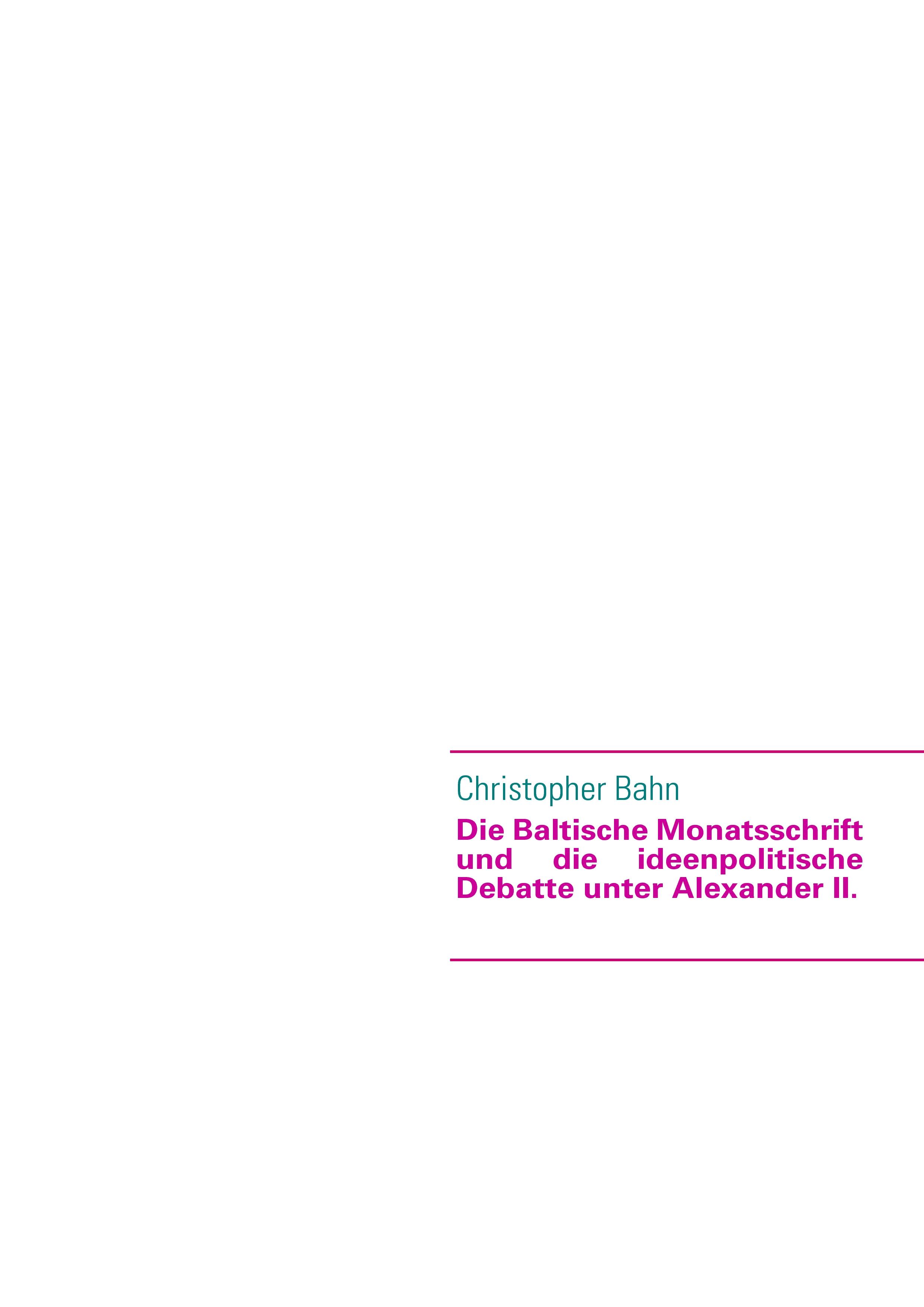 Vorderes Coverbild Die Baltische Monatsschrift und die ideenpolitische Debatte unter Alexander II.