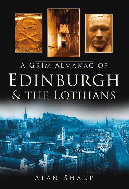 Vorderes Coverbild A Grim Almanac of Edinburgh & the Lothians