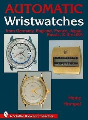 Vorderes Coverbild Automatic Wristwatches from Germany, England, France, Japan, Russia and the USA