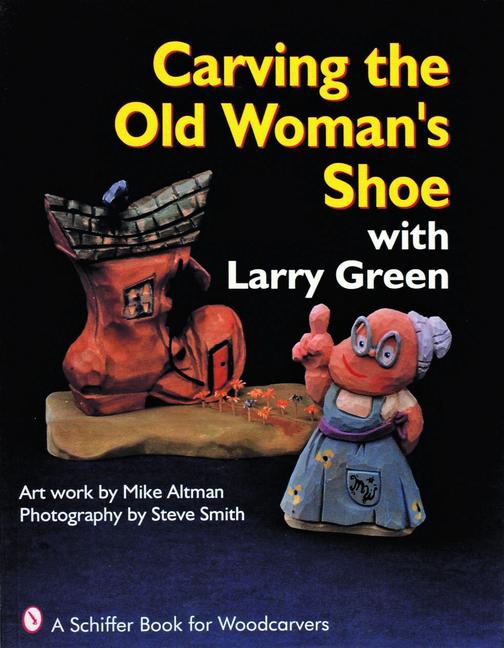 Vorderes Coverbild Carving the Old Woman's Shoe with Larry Green