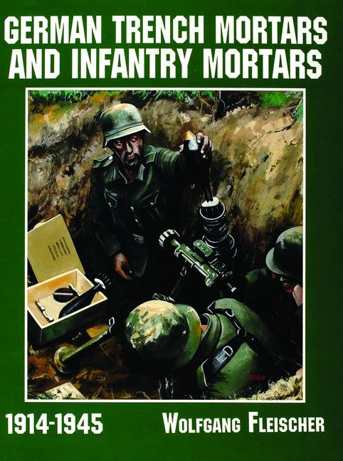 Vorderes Coverbild German Trench Mortars & Infantry Mortars 1914-1945