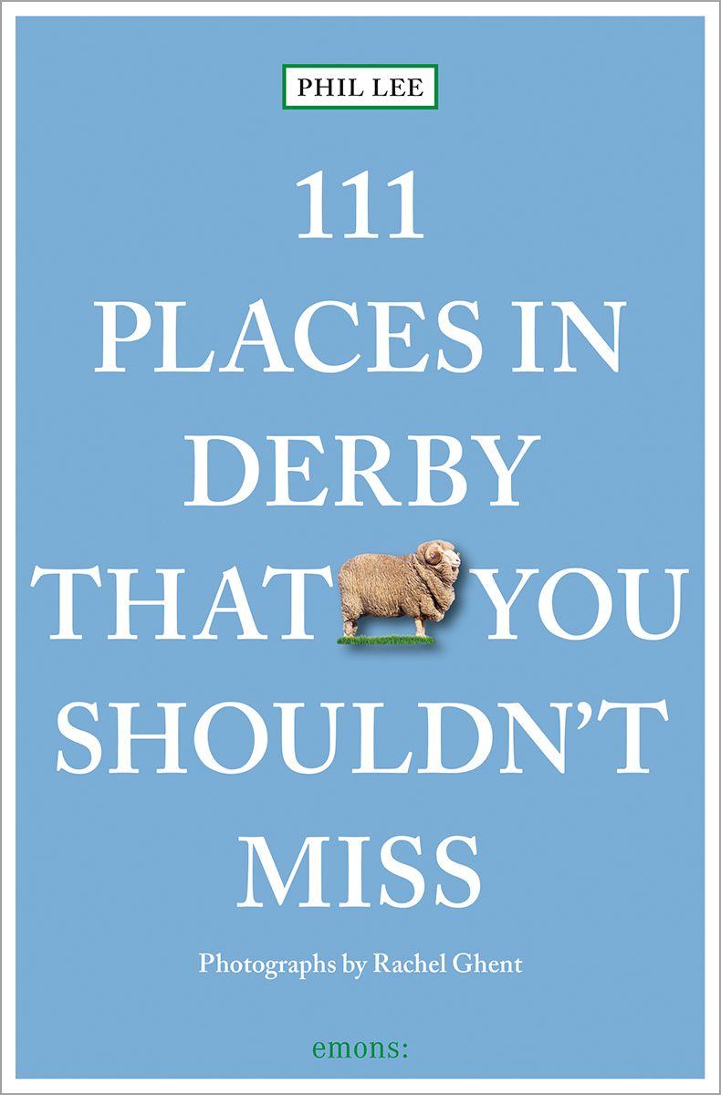 Vorderes Coverbild 111 Places in Derby That You Shouldn't Miss