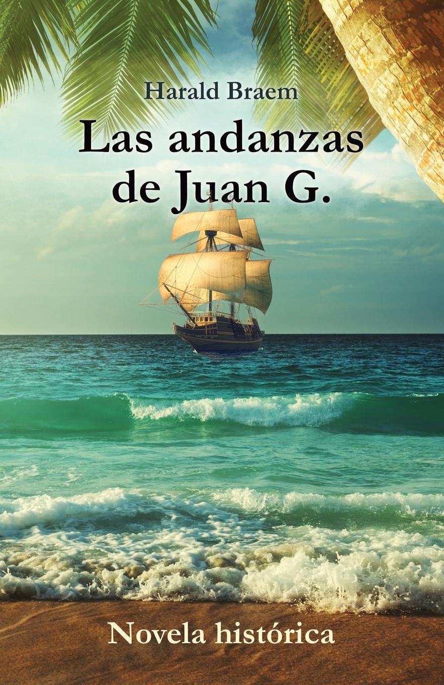 Vorderes Coverbild Las andanzas de Juan G. - Novela histórica