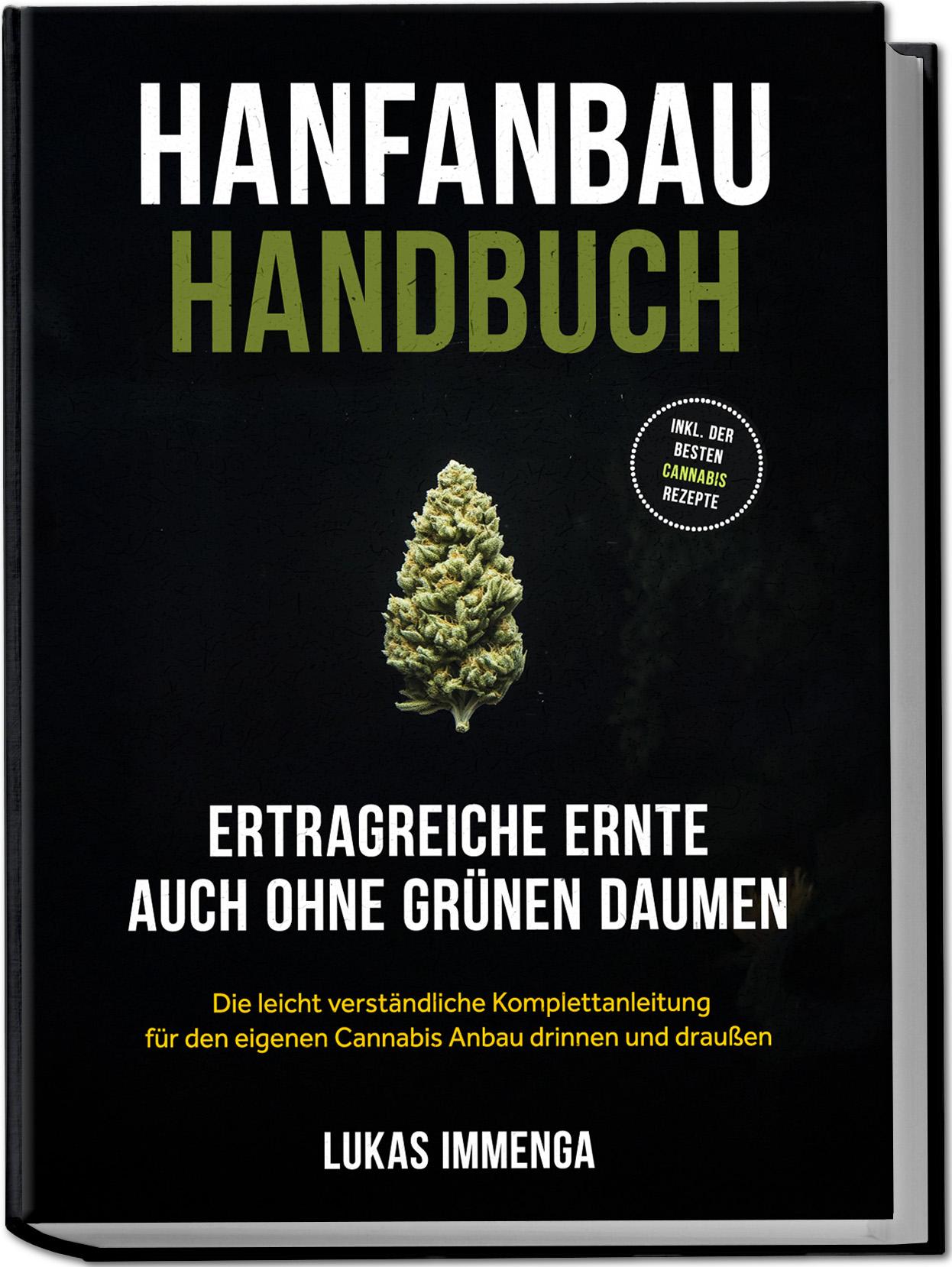 Vorderes Coverbild Hanfanbau Handbuch - Ertragreiche Ernte auch ohne grünen Daumen: Die leicht verständliche Komplettanleitung für den eigenen Cannabis Anbau drinnen und draußen - inkl. der besten Cannabis Rezepte