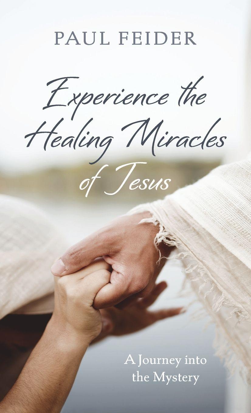 Vorderes Coverbild Experience the Healing Miracles of Jesus