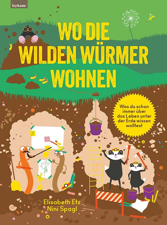 Vorderes Coverbild Wo die wilden Würmer wohnen - Was du schon immer über das Leben unter der Erde wissen wolltest