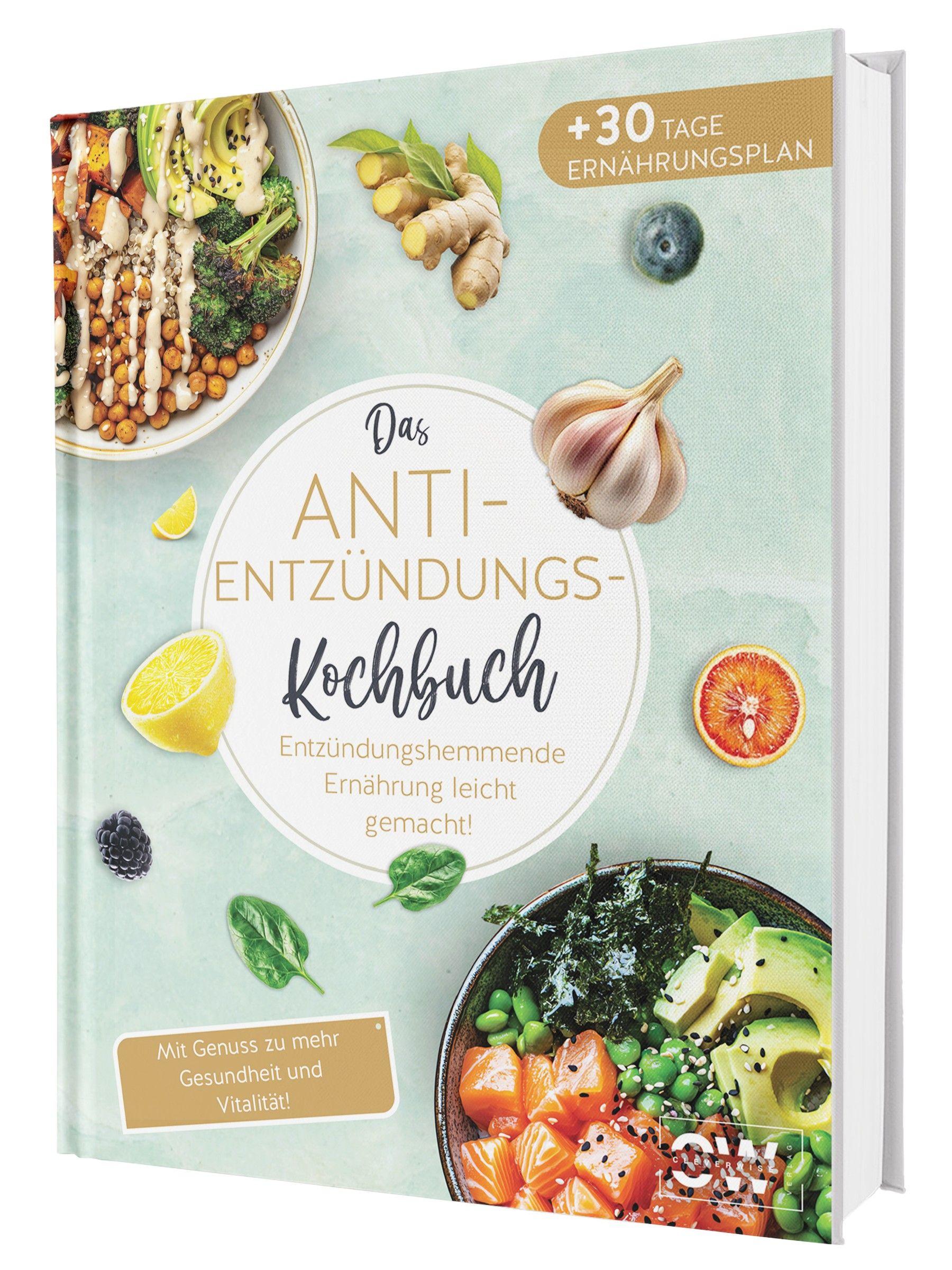 Vorderes Coverbild Das Anti-Entzündungskochbuch: Mit Genuss zu mehr Gesundheit und Vitalität - Entzündungshemmende Ernährung leicht gemacht! Mit einfachen & schnellen Rezepten + 30 Tage Ernährungsplan