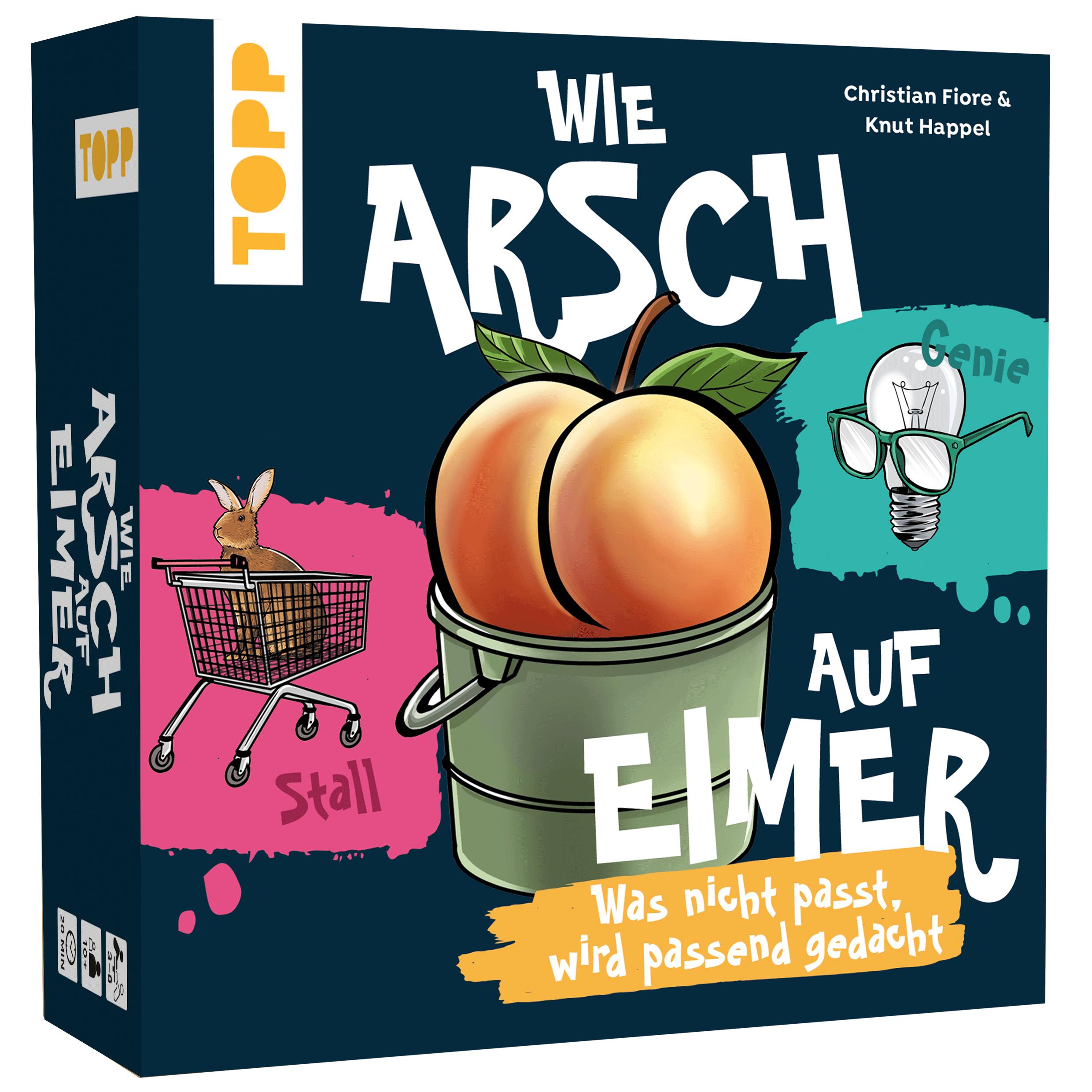 Vorderes Coverbild Wie Arsch auf Eimer - Was nicht passt, wird passend gedacht!
