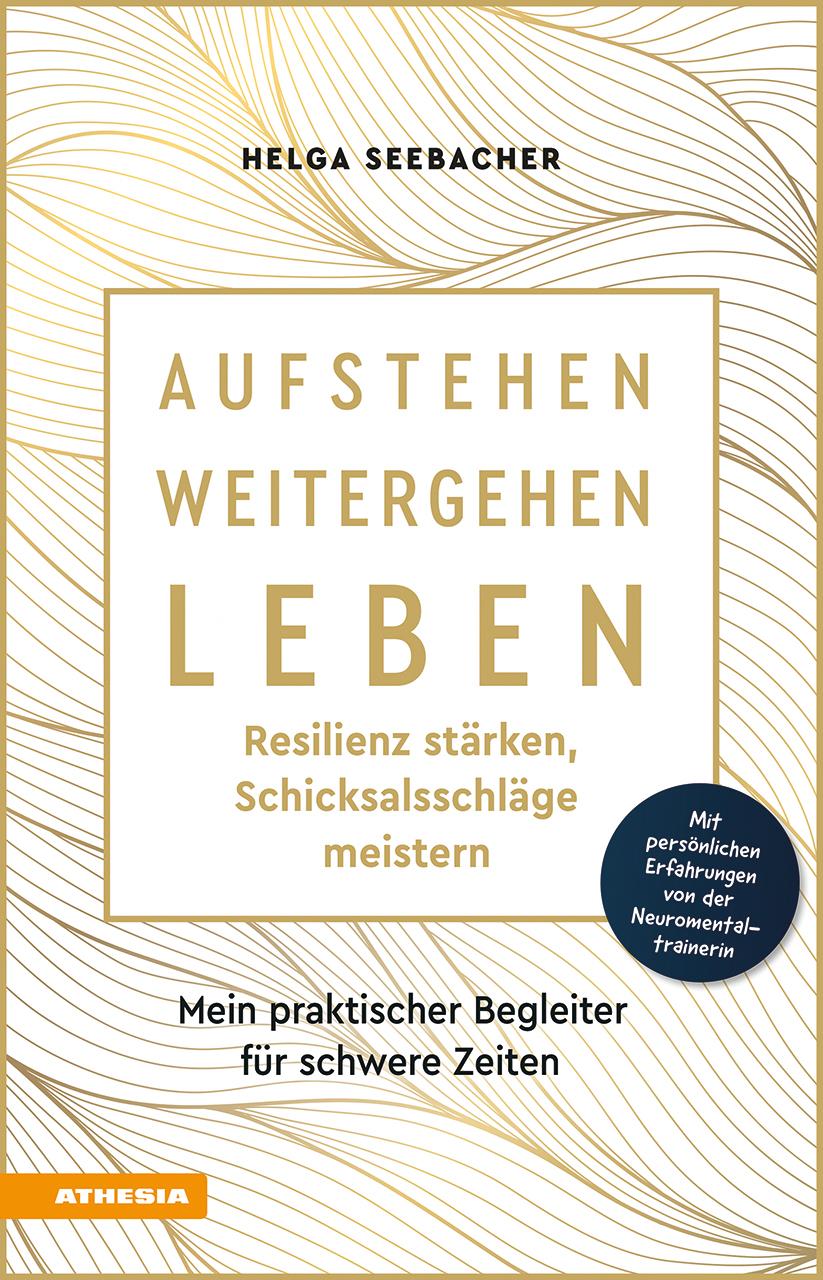 Vorderes Coverbild Aufstehen, weitergehen, leben: Resilienz stärken, Schicksalsschläge meistern