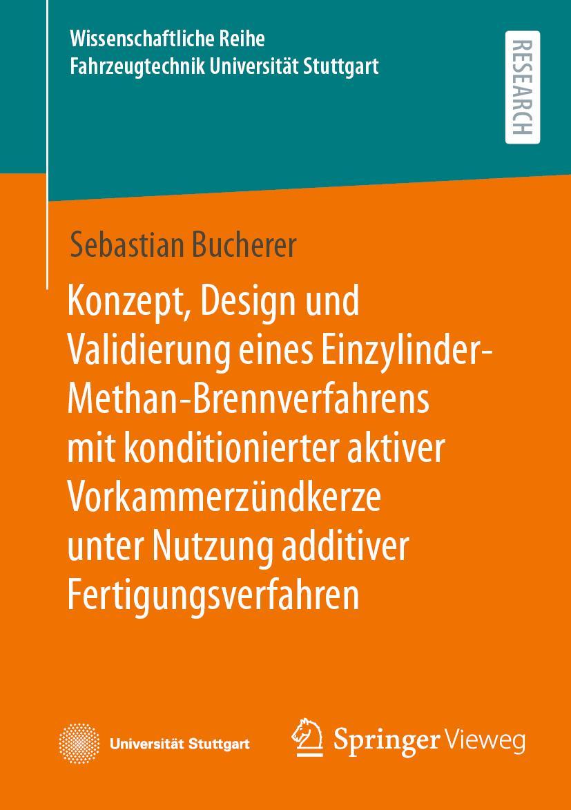 Vorderes Coverbild Konzept, Design und Validierung eines Einzylinder-Methan-Brennverfahrens mit konditionierter aktiver Vorkammerzündkerze unter Nutzung additiver Fertigungsverfahren