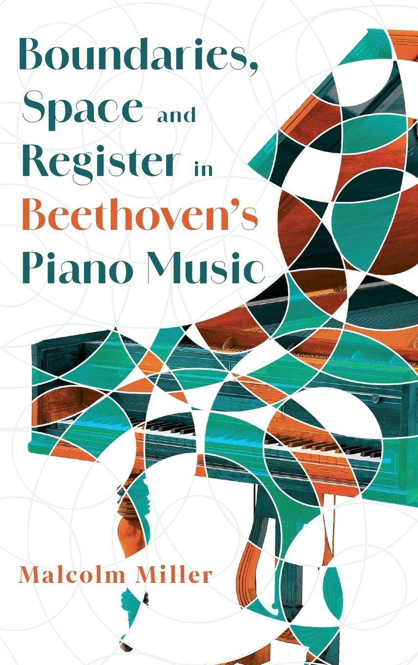 Vorderes Coverbild Boundaries, Space and Register in Beethoven's Piano Music