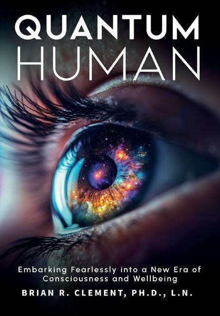 Vorderes Coverbild Quantum Human-Embarking Fearlessly Into A New Era Of Consciousness and Wellbeing