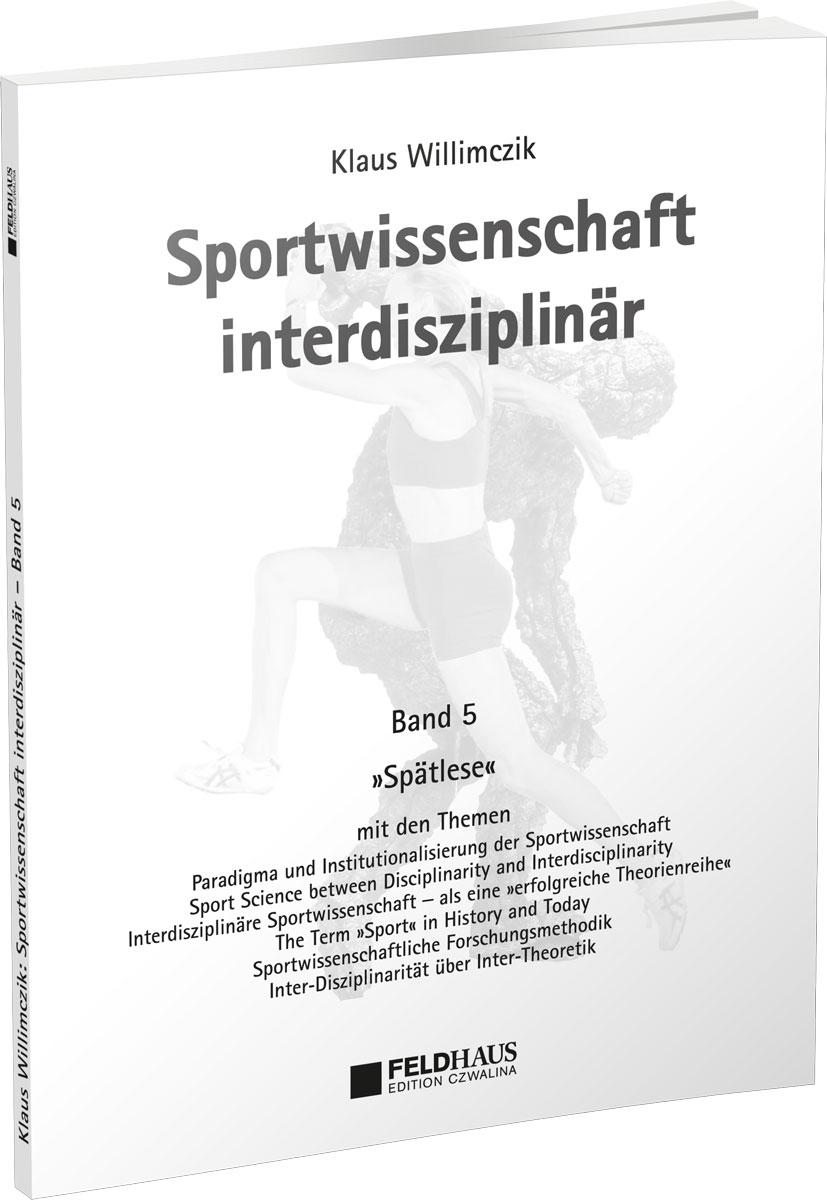 Vorderes Coverbild Sportwissenschaft interdisziplinär - Ein wissenschaftstheoretischer Dialog (Gesamtwerk) / Sportwissenschaft interdisziplinär - Spätlese
