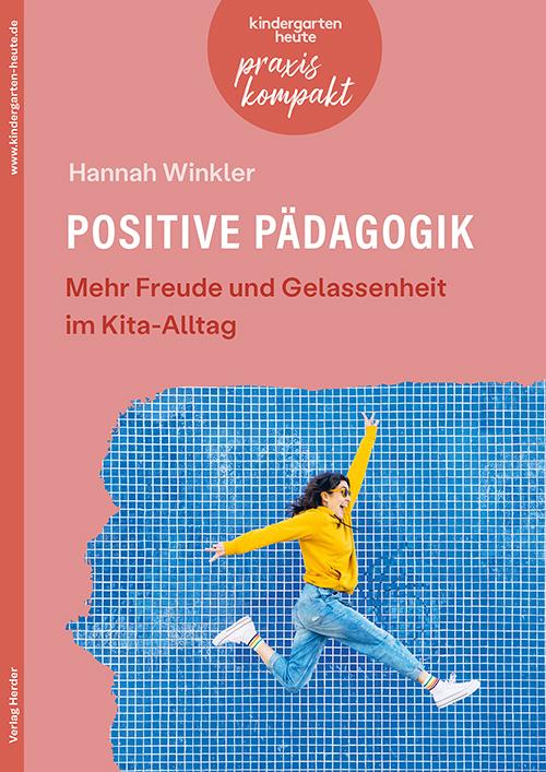 Vorderes Coverbild Positive Pädagogik. Mehr Freude und Gelassenheit im Kita-Alltag