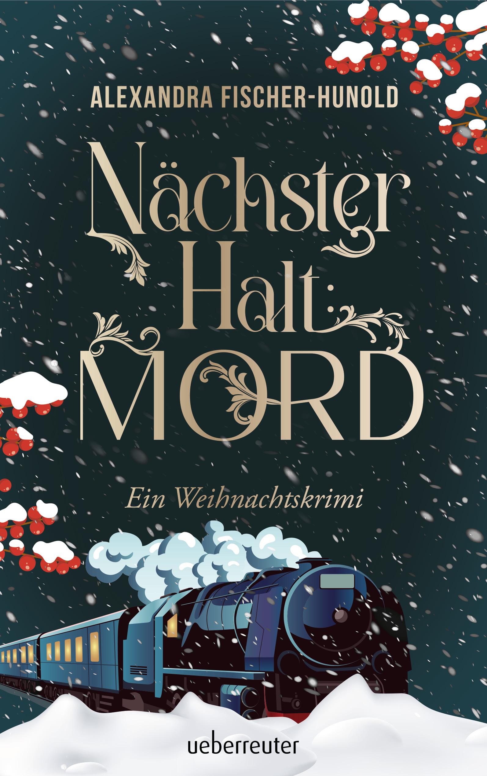 Vorderes Coverbild Nächster Halt: Mord. Ein Weihnachtskrimi. Cosy Crime trifft auf Krimi-Klassiker: Giftmord im weihnachtlichen Luxuszug mit Flair der Zwanziger Jahre. Raffinierter All-Age-Krimi voller Weihnachtsstimmung