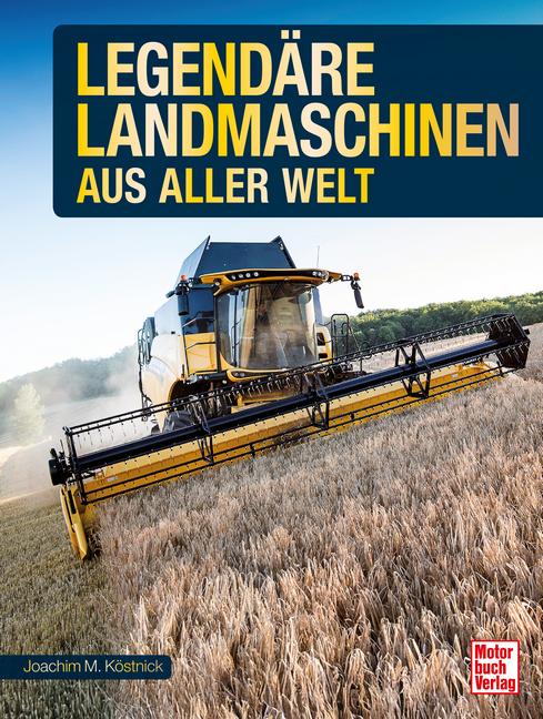Vorderes Coverbild Legendäre Landmaschinen aus aller Welt
