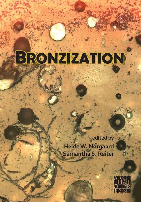 Vorderes Coverbild Bronzization: Essays in Bronze Age Archaeology