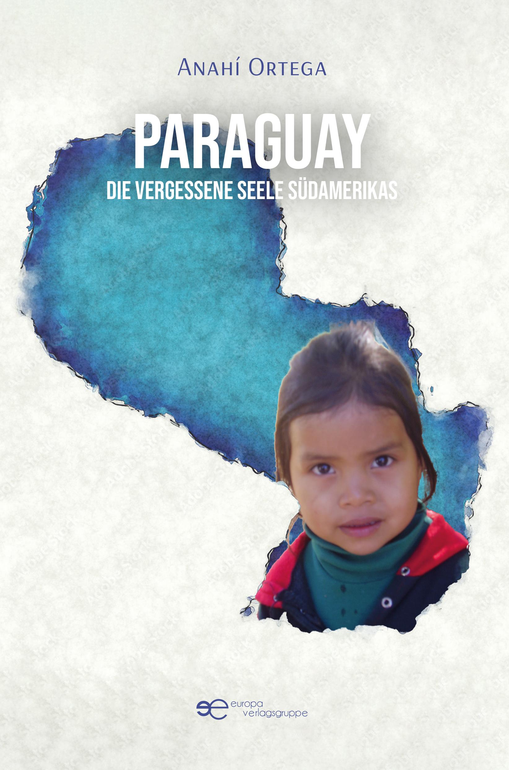 Vorderes Coverbild PARAGUAY - DIE VERGESSENE SEELE SÜDAMERIKAS