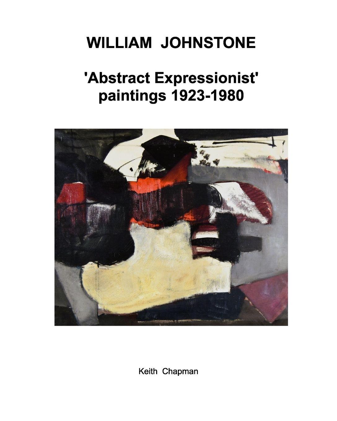 Vorderes Coverbild William Johnstone - Abstract Expressionist paintings - 1923 to 1980