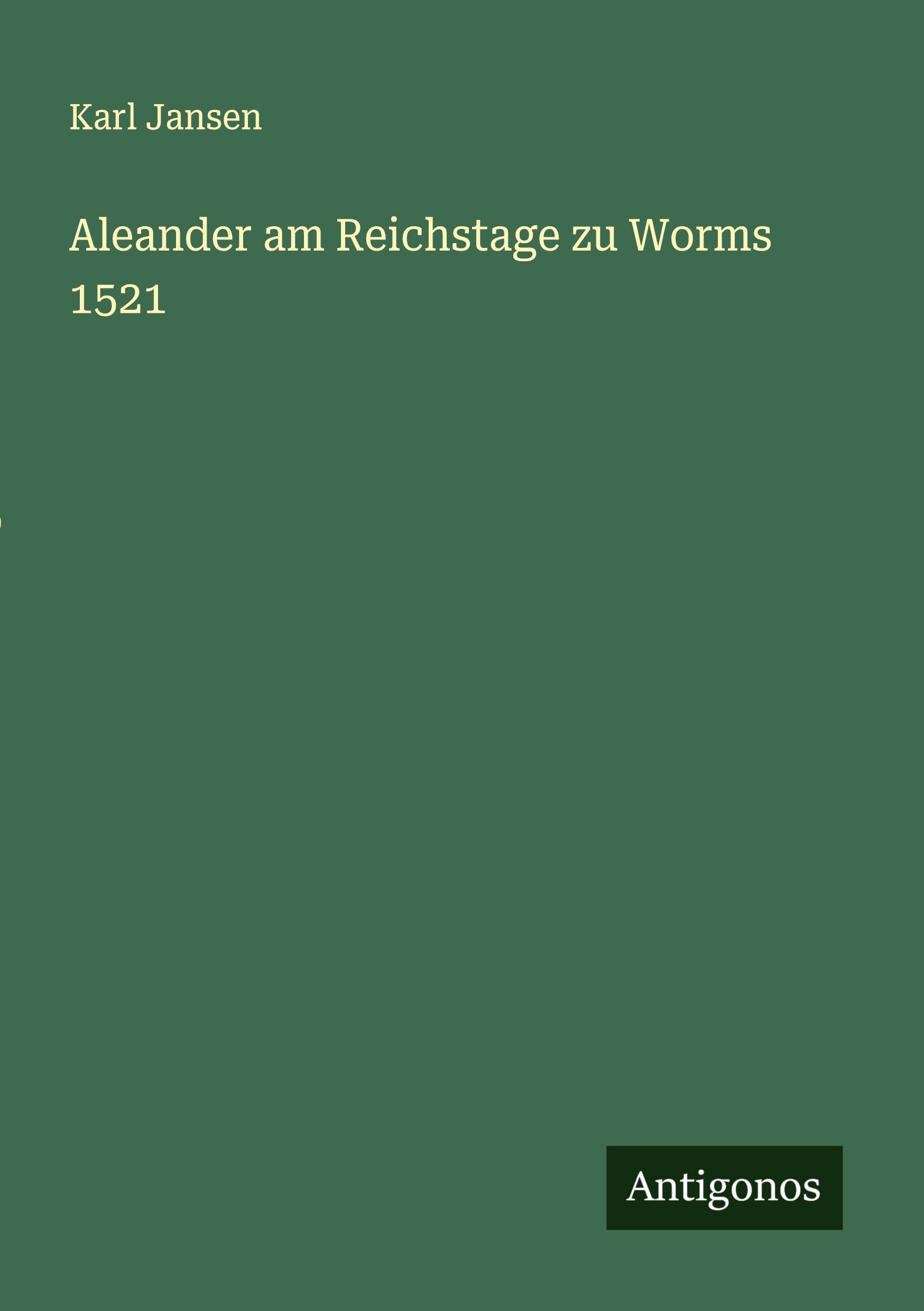 Vorderes Coverbild Aleander am Reichstage zu Worms 1521