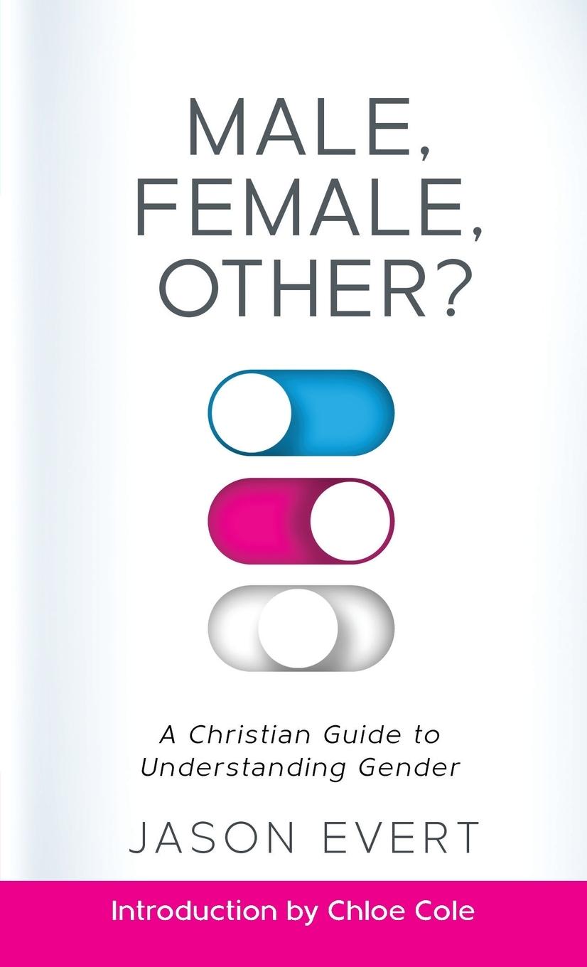 Vorderes Coverbild Male, Female, Other? A Christian Guide to Understanding Gender